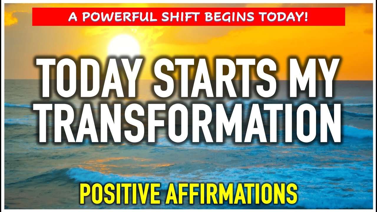 TODAY STARTS MY TRANSFORMATION🙏 Daily Positive Affirmations to Start The Day