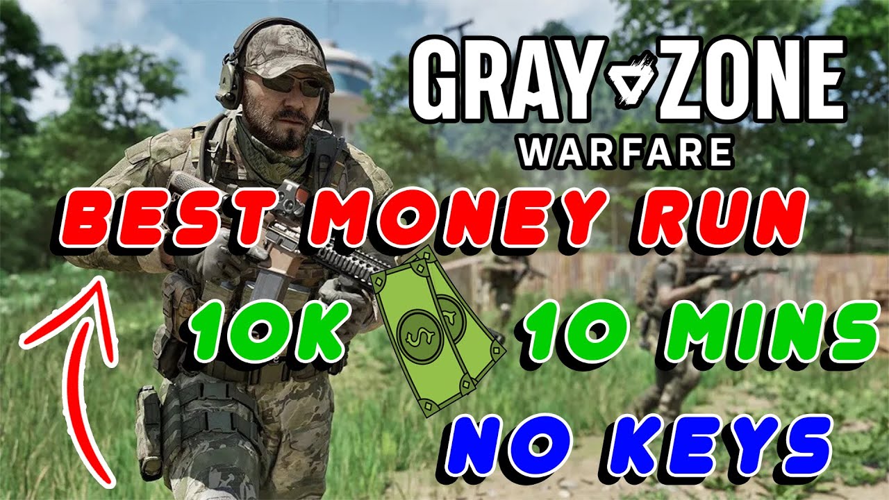 Best Money Run 10k in 10 Minutes - No keys - Gray Zone Warfare