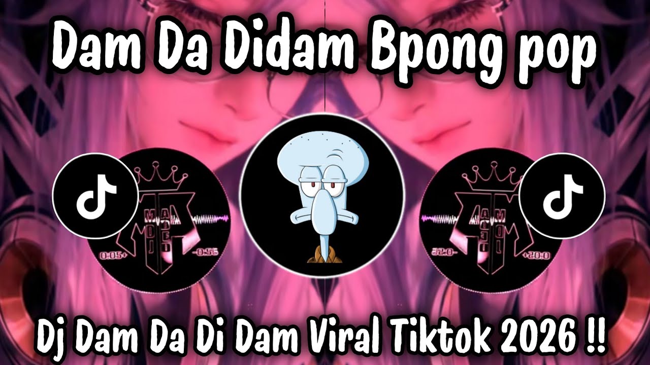 DAM DA DIDAM BPONG POP - DJ DAM DA DI DAM VIRAL TIKTOK 