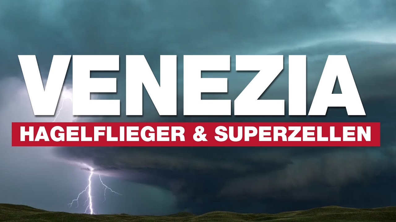 Ich fliege nach Venedig, Hagelflieger und extreme Gewitter