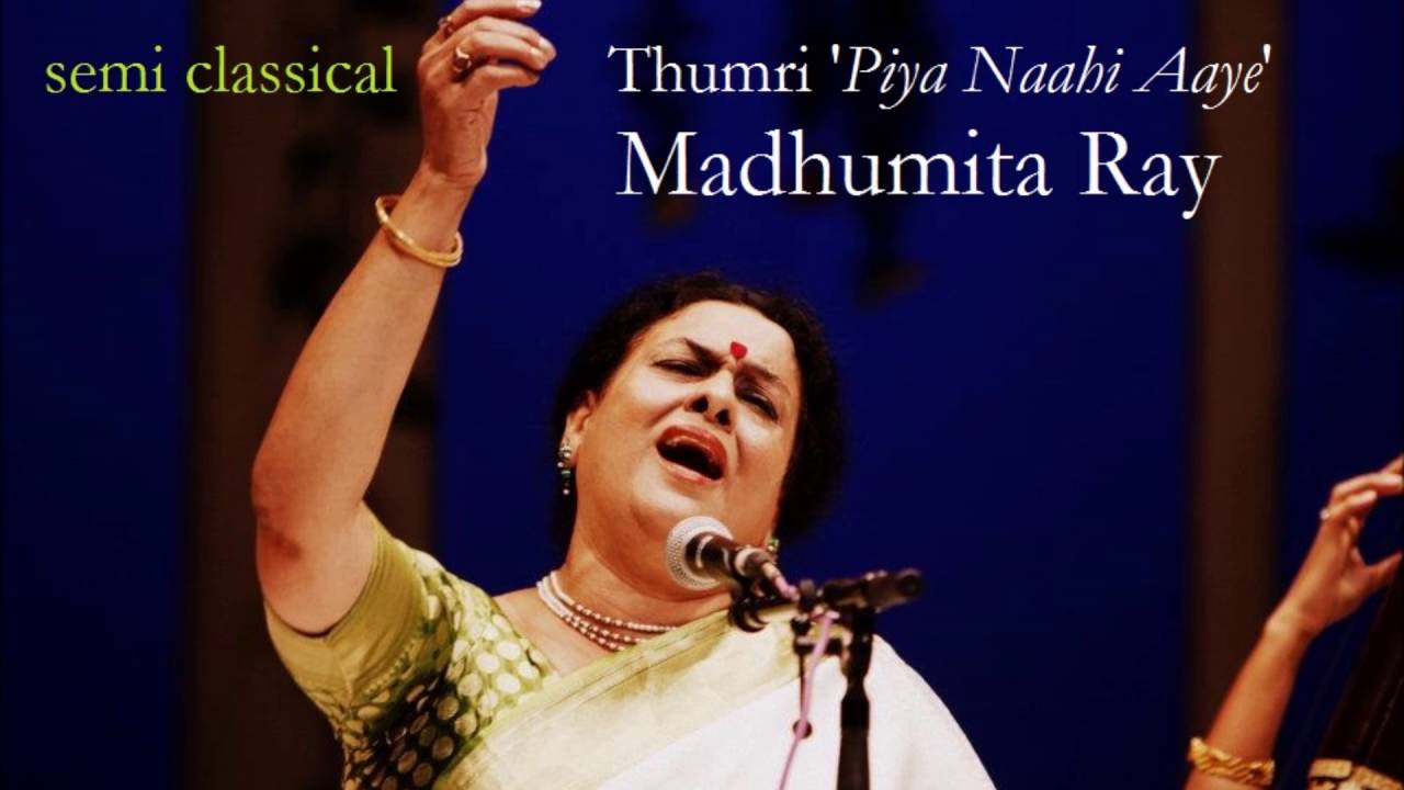 Madhumita Ray - Thumri 'Piya Naahi Aaye' (Mishra Des)