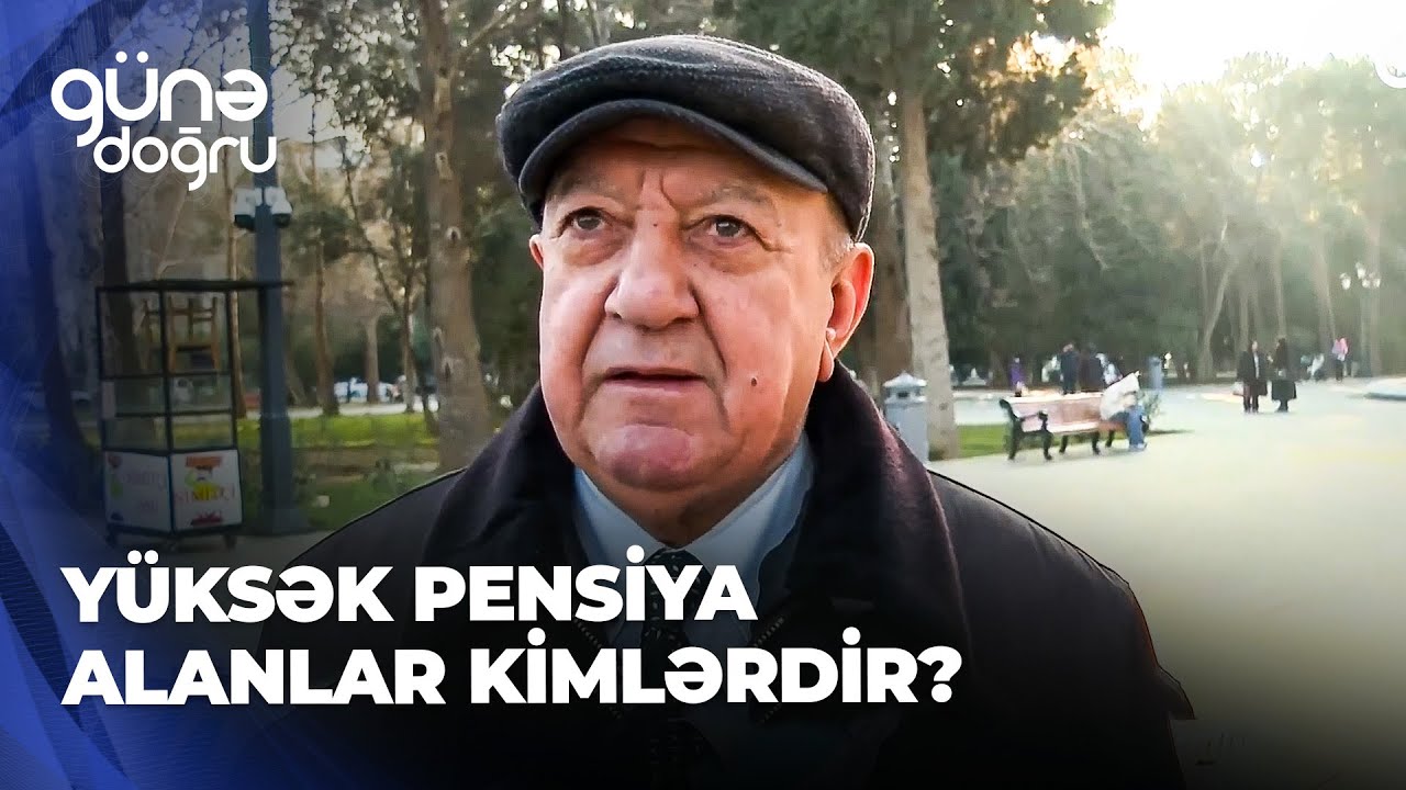 Günə doğru - Çox alan da deyir azdır, az alan da... - Kimlərin təqaüdü yüksəkdir?