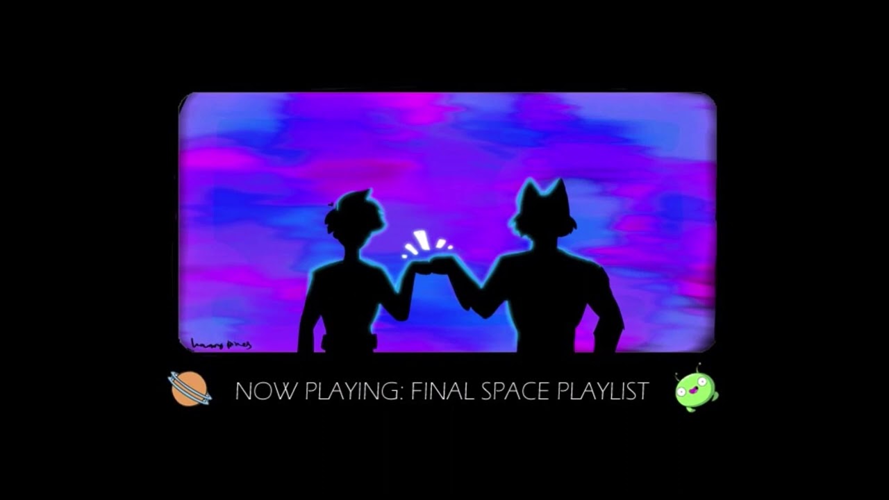Bunches and bunches of adventures ~ Final Space playlist