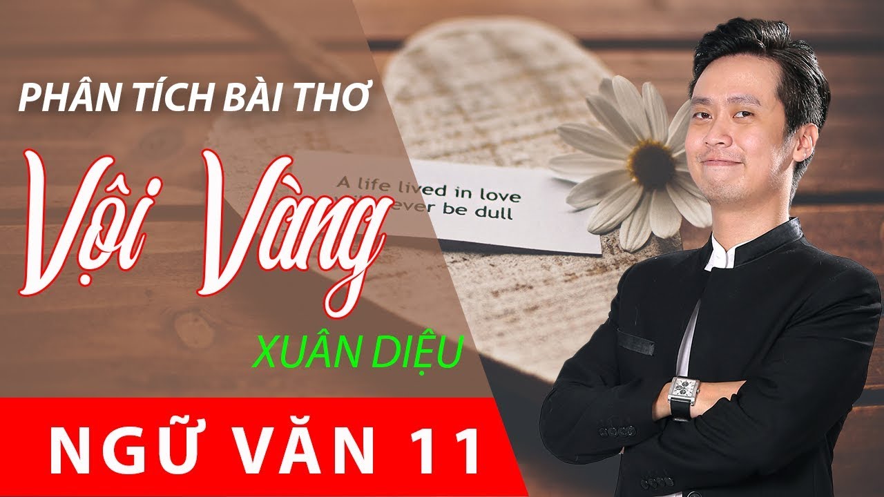 Phân tích bài thơ - Vội Vàng của XUÂN DIỆU - Ngữ Văn 11 - Phạm Minh Nhật