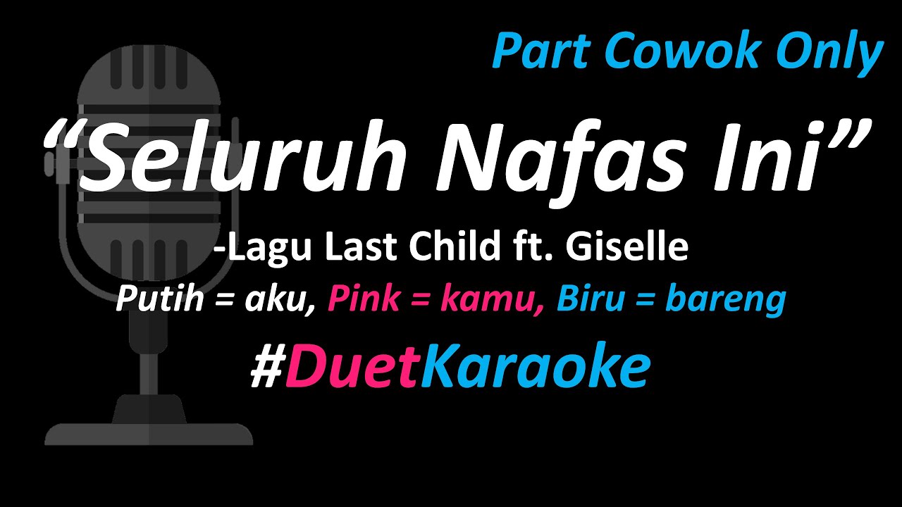 Last Child ft. Giselle - Seluruh Nafas Ini (Duet Karaoke Version - Part Cowok Only) | Cover