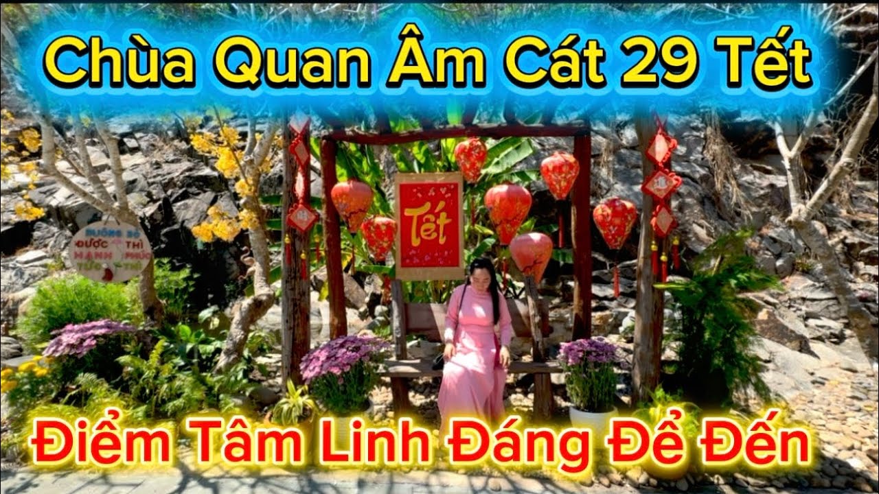 1202 .Chùa Quán Âm Cát 29 Tết Điểm Tâm Linh Đáng Để Đến