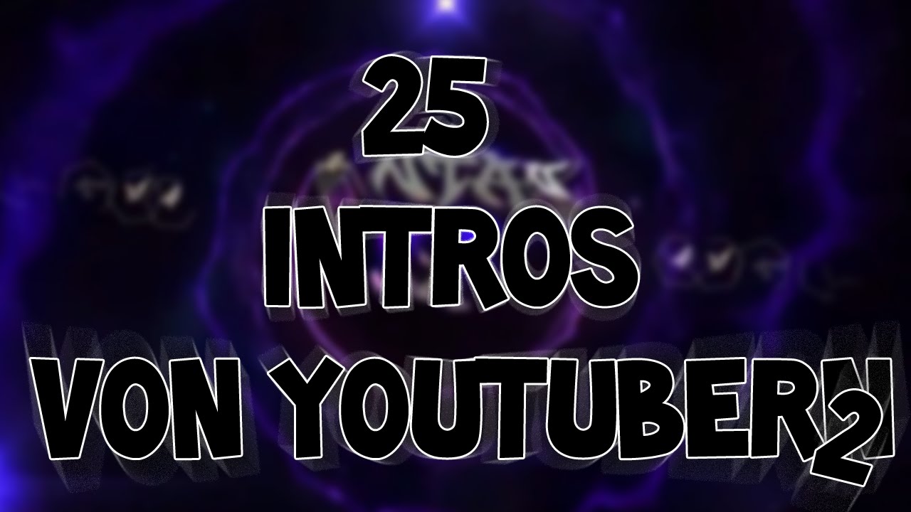 Intros von 25 Bekannten Youtubern #2