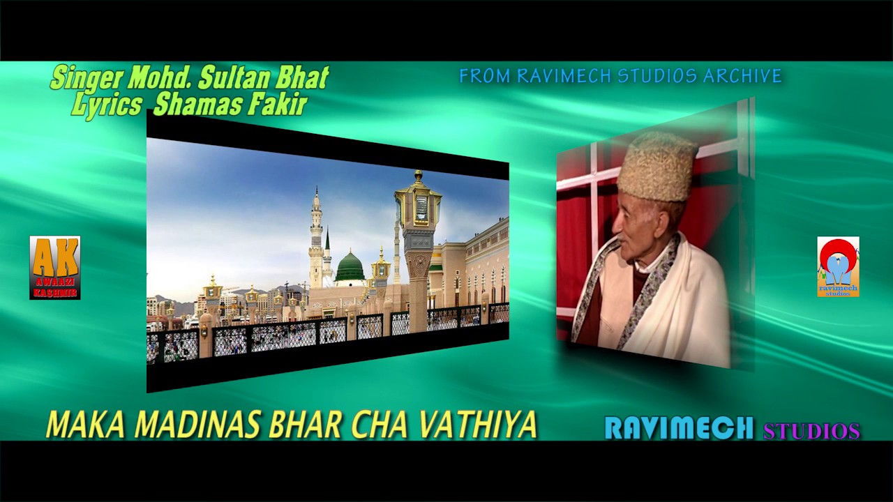 MAKA MADINAS BHAR CHA VATHIYA SINGER MOHD SULTAN BHAT FROM RAVIMECH STUDIOS