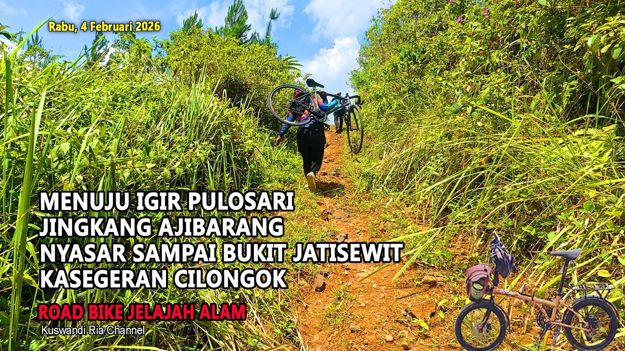 MENUJU IGIR PULOSARI JINGKANG AJIBARANG NYASAR SAMPAI BUKIT JATISEWIT KASEGERAN CILONGOK BANYUMAS