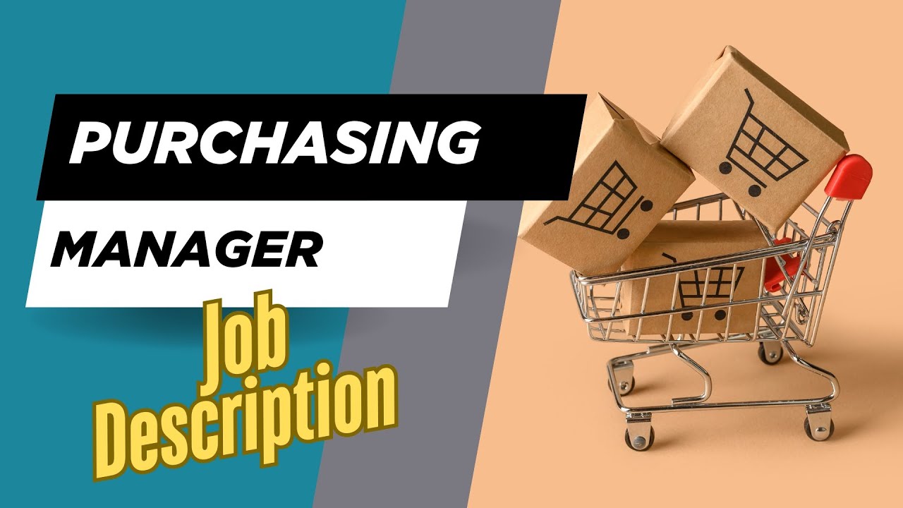 Job description of Purchasing Manager - Role, Responsibilities & Skills