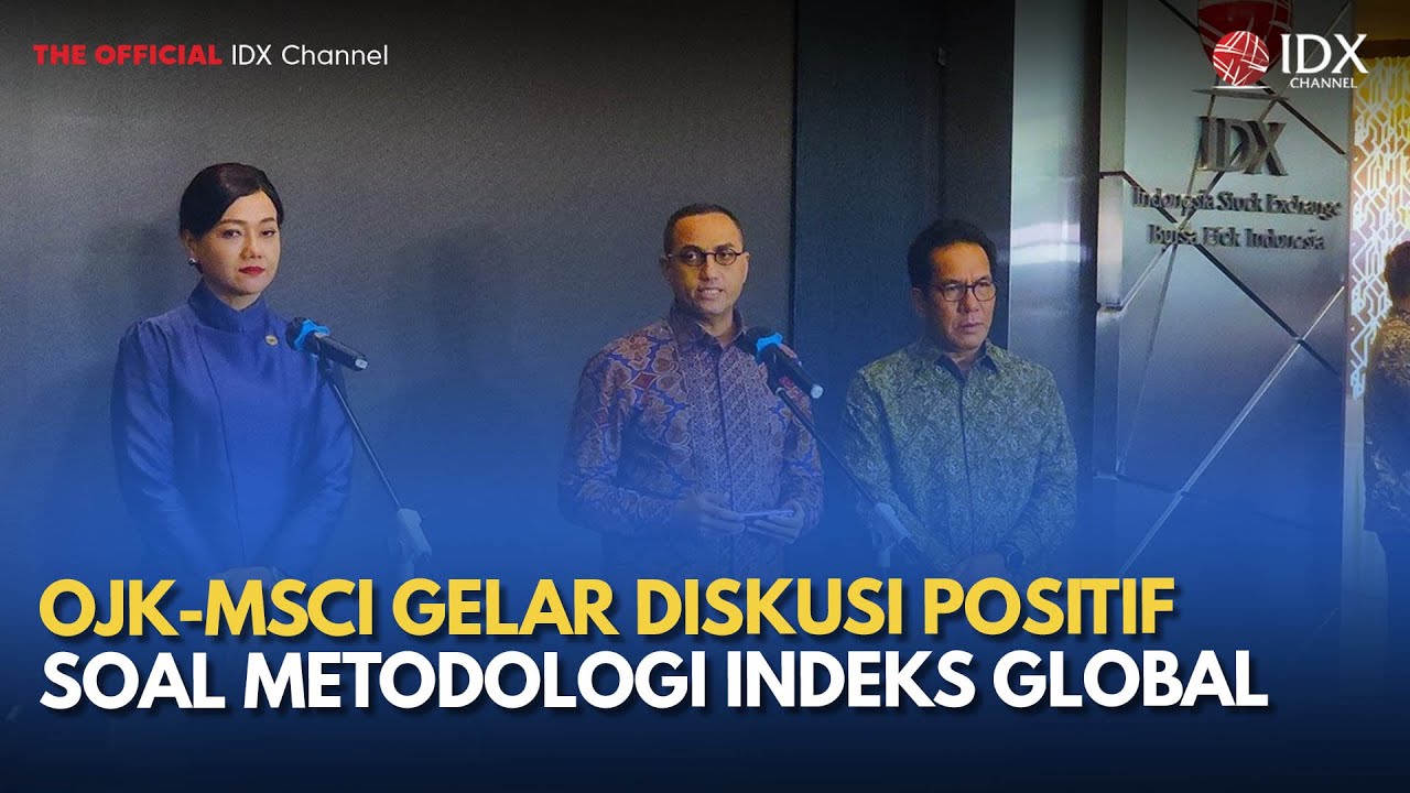 OJK-MSCI Gelar Diskusi Positif soal Metodologi Indeks Global | MILENOMICS