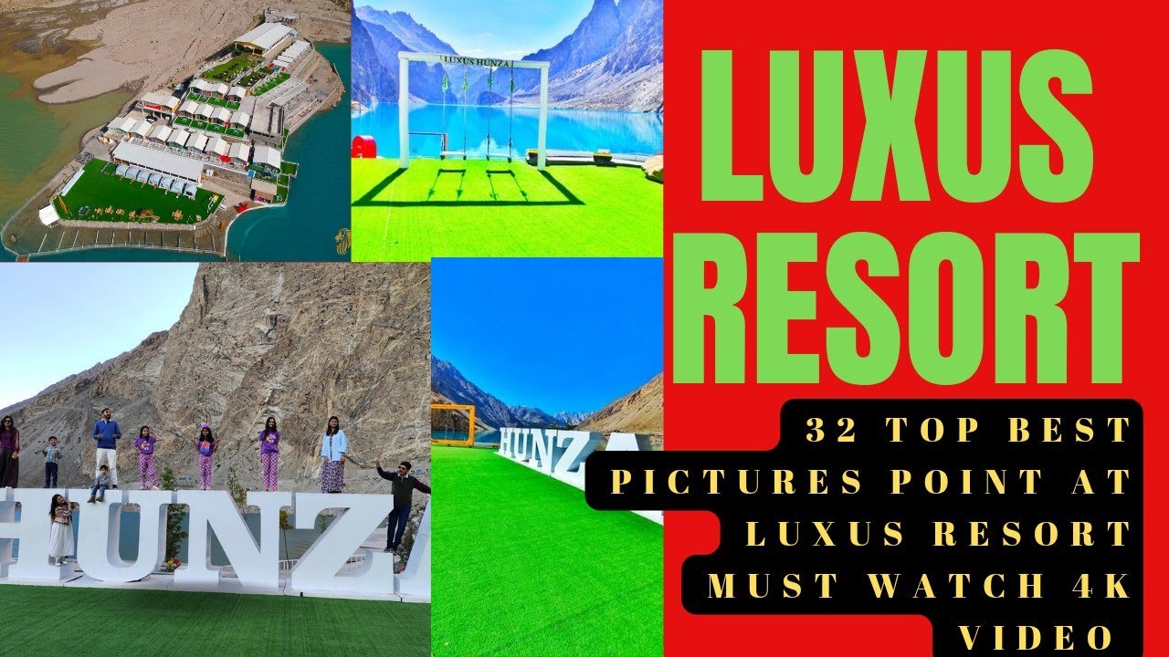Luxus Resort Top Best Pictures point || Must watch 4k Video ||  Hunza Gilgit Baltistan