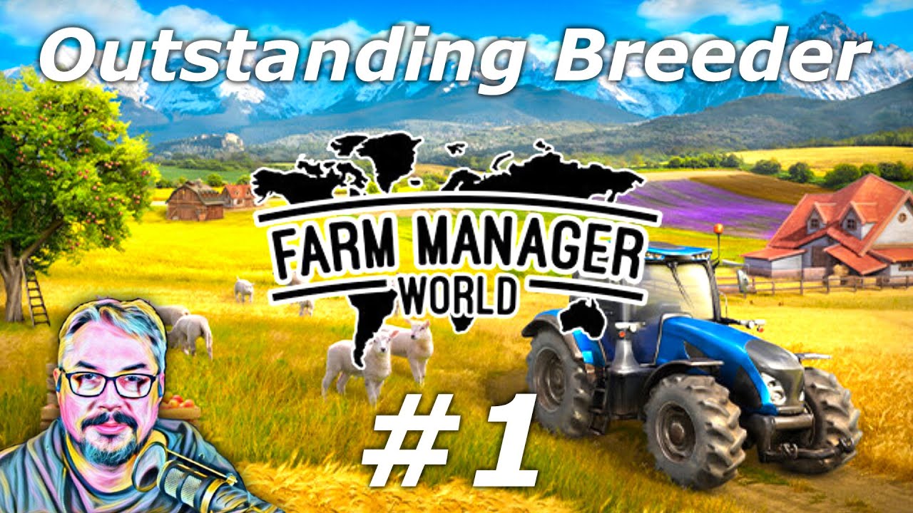 Outstanding Breeder Scenario - Farm Manager World - Let's Play - Episode 1