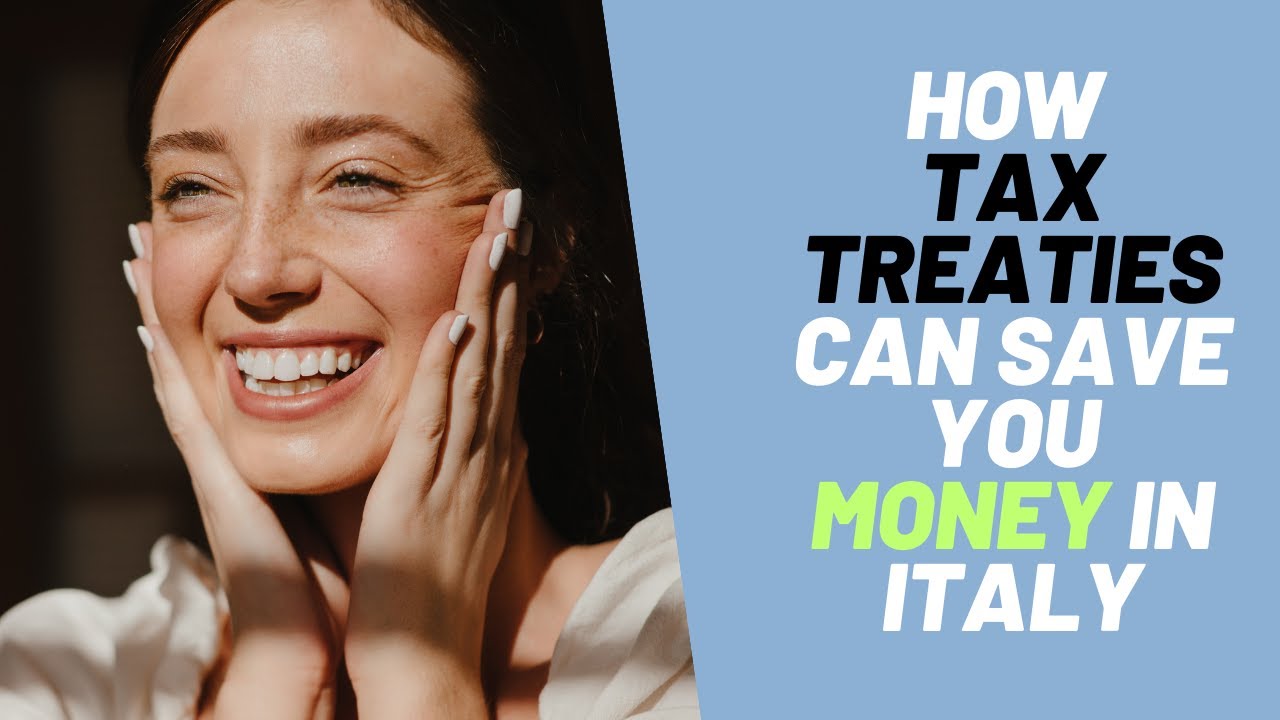 How International Tax Agreements Can Save You Taxes In Italy