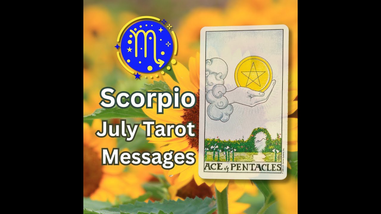 Scorpio July Tarot Messages: The Ace of Pentacles ♏🔥✨