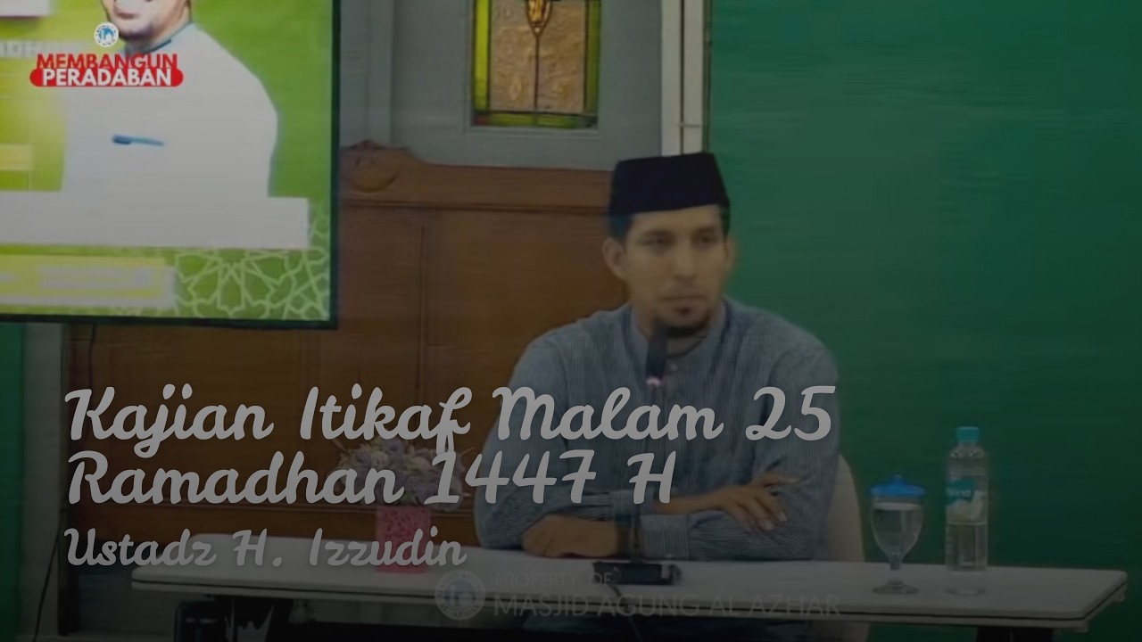 Kajian Itikaf Malam 25 Ramadhan 1447 H | Ustadz H. Izzudin