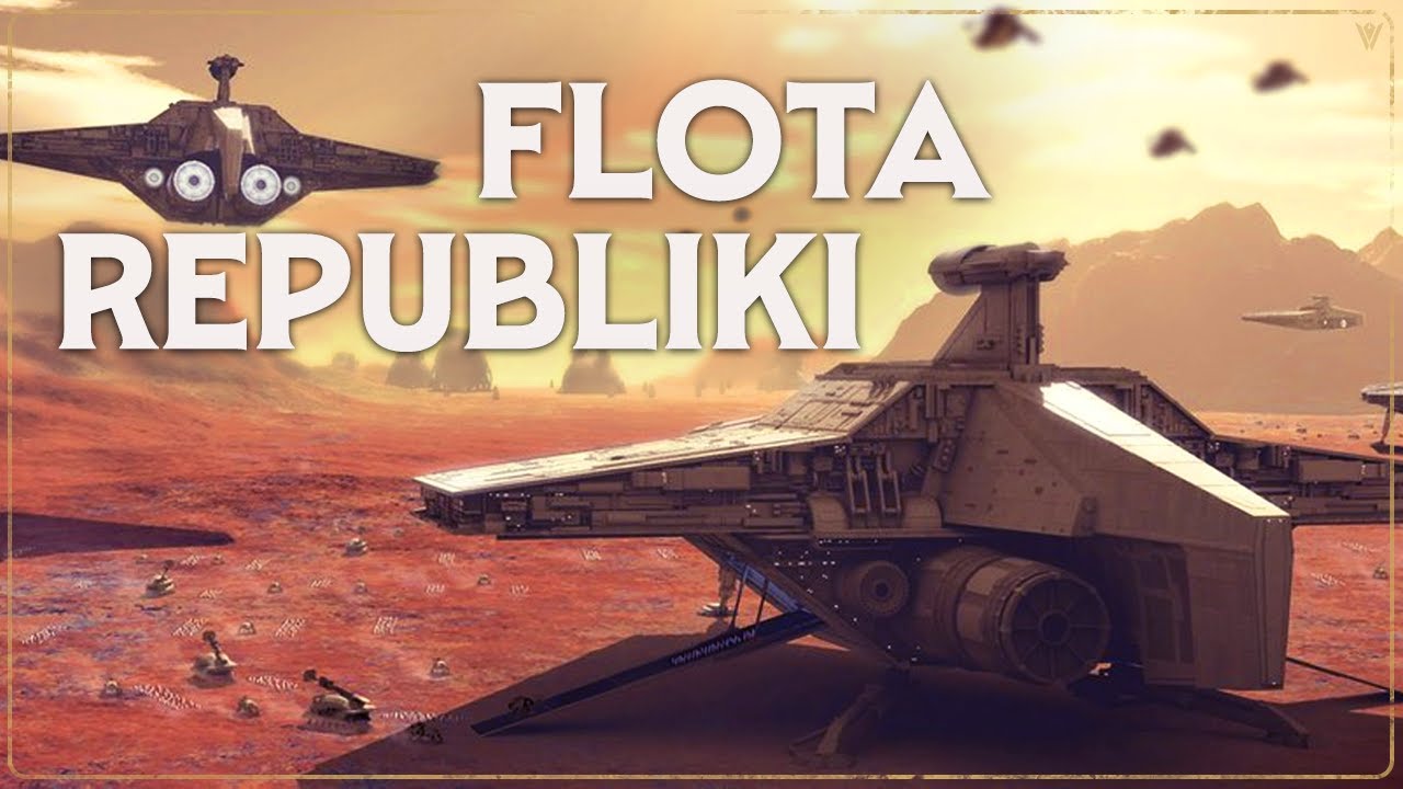 Jak Republika Galaktyczna Zbudowała Swoją Flotę