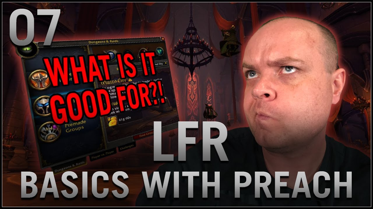 WoW Basics With Preach - LFR (What is it good for?)