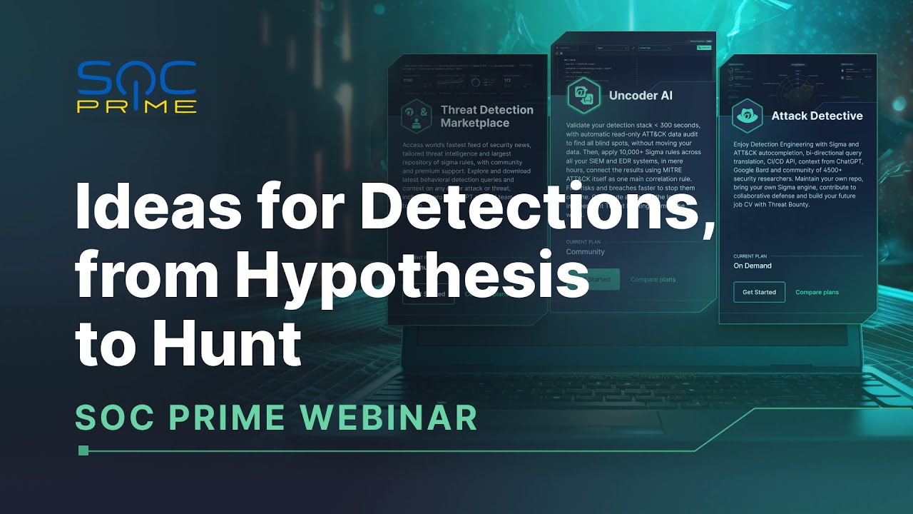 SOC Prime Webinar: Ideas for Detections, from Hypothesis to Hunt