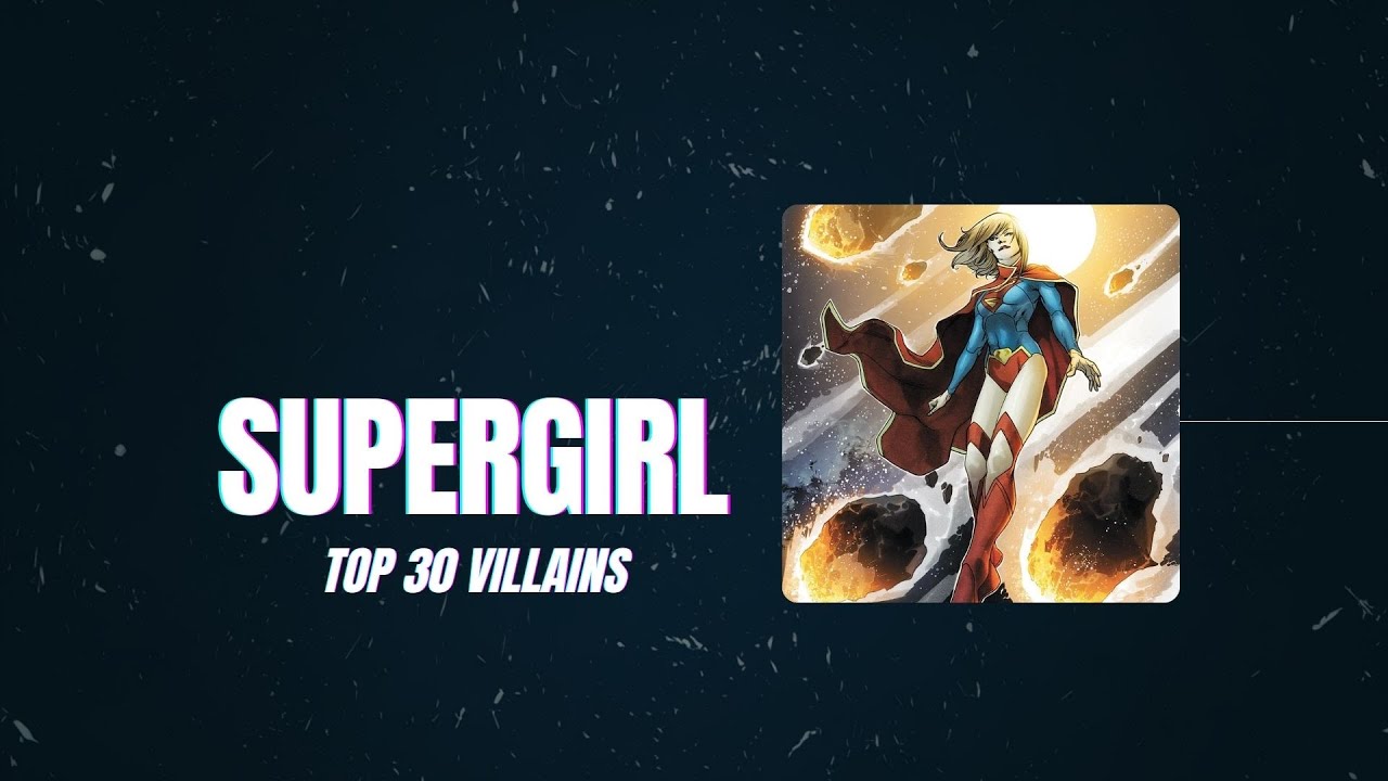 Supergirl Top 30 Villains