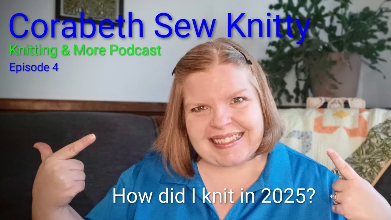 Knitting & More Podcast - How did I knit in 2025?