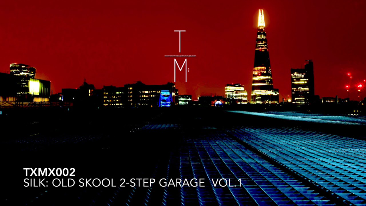 TXMX002: SILK: Old Skool 2-Step Garage (Vol.1)