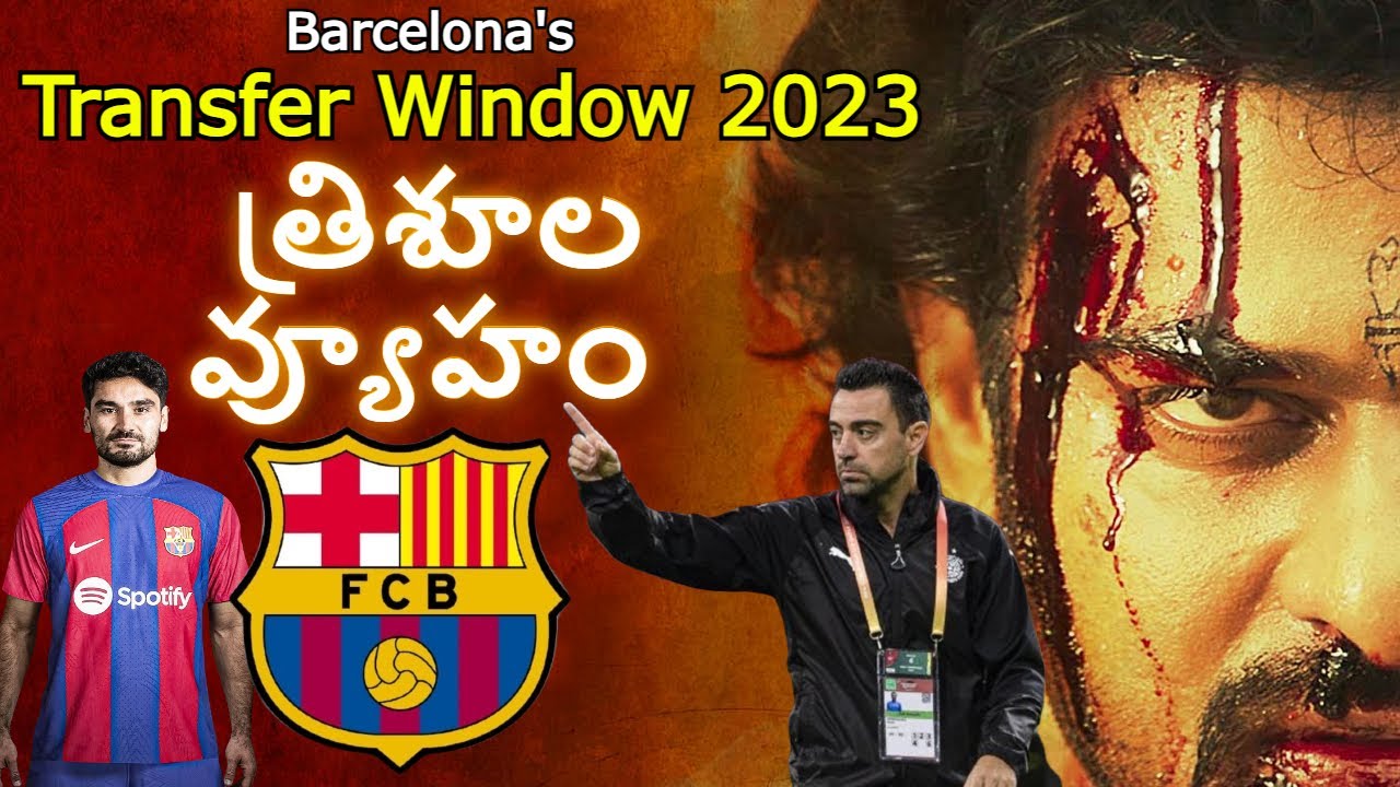 Barcelona's  Trishula Vyuham  in Transfer window 2023 Episode- 4