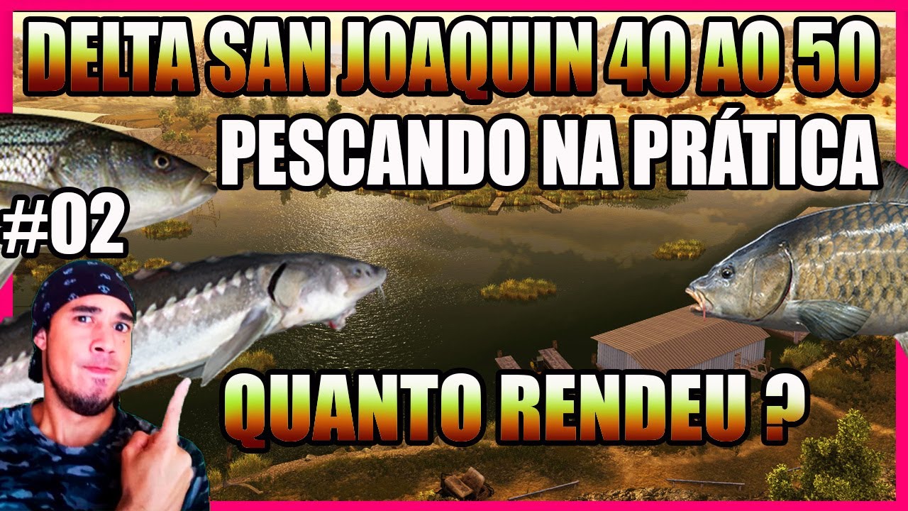 DELTA SAN JOAQUIN NIVEL 40 AO 50 FISHING PLANET PESCANDO NA PRÁTICA QUANTO RENDEU ?