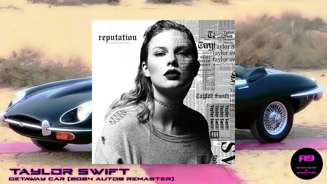 Taylor Swift - Getaway Car (2024 auto9 Remaster)