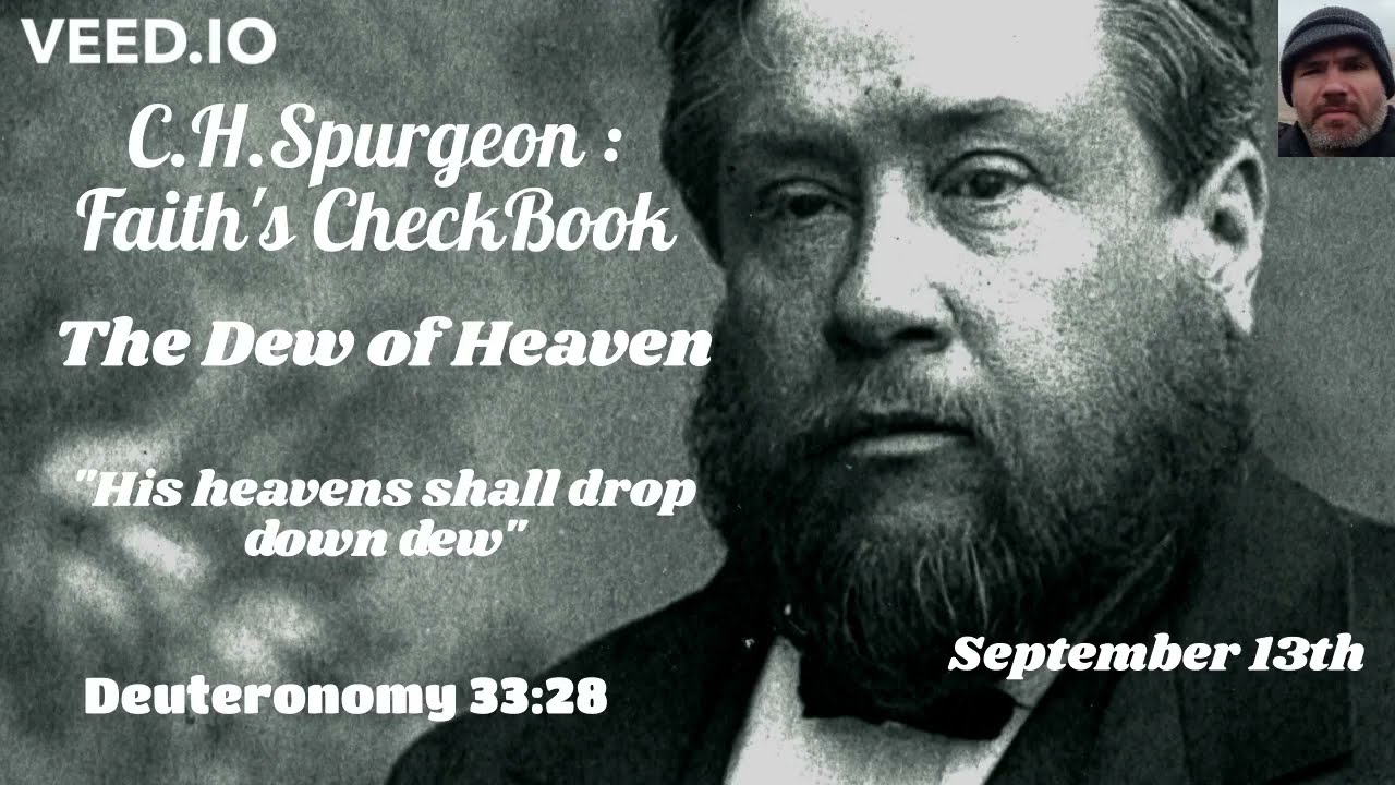 C.H. Spurgeon - FAITH'S CHECKBOOK - The Dew of Heaven - September 13th - Deuteronomy 33:28