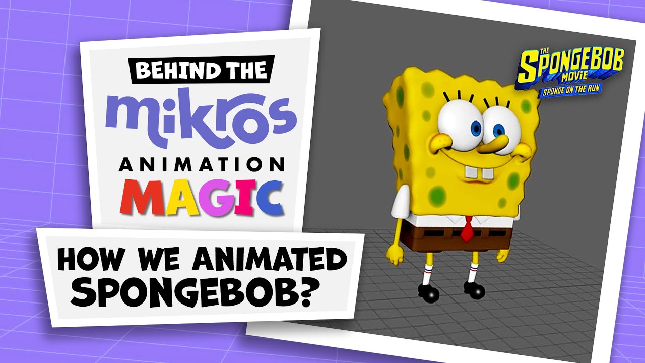 Mikros Animation - How we animated SpongeBob