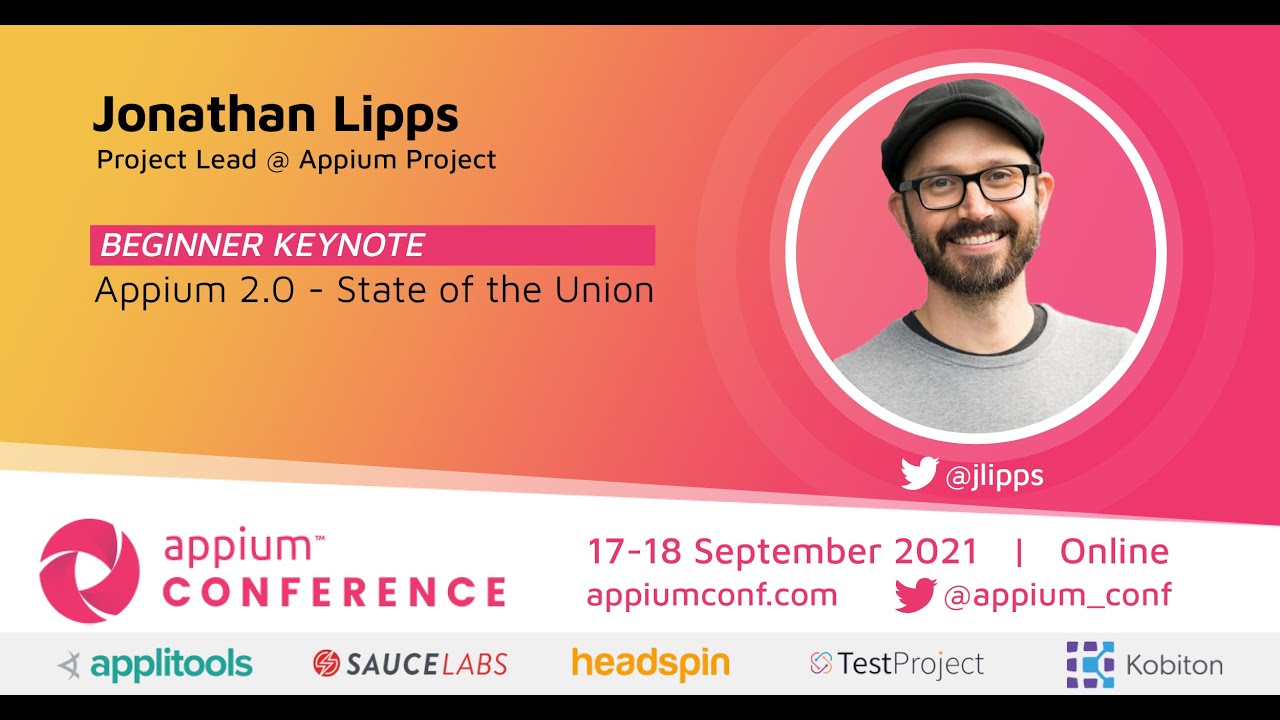 Appium 2.0 - State of the Union by Jonathan Lipps #AppiumConf2021