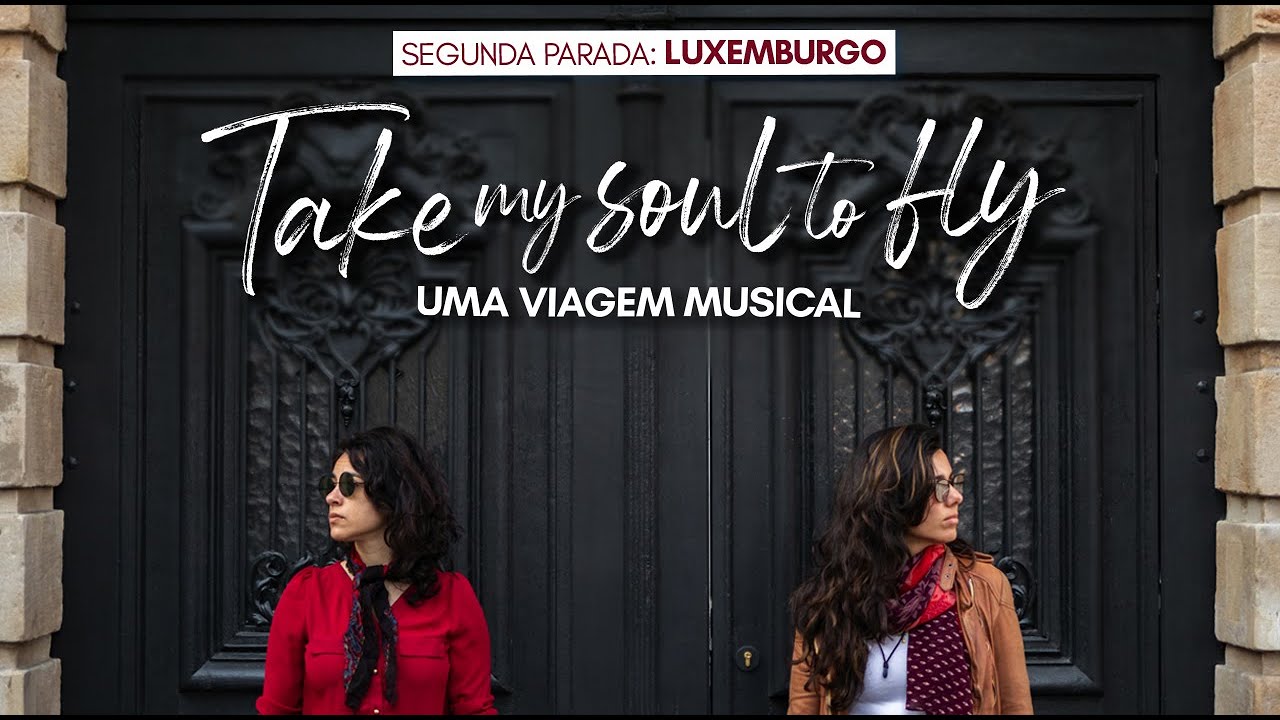 TAKE MY SOUL TO FLY - Episódio 2 - Luxuosas em Luxemburgo