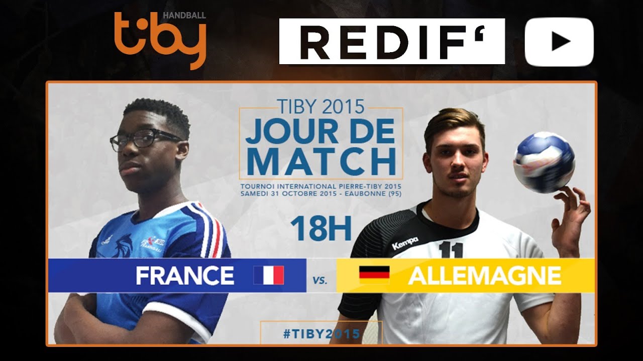 France-Allemagne I FINAL TIBY HANDBALL U18M - 2015 (replay)