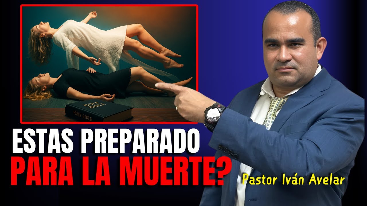 Estas Preparado para la muertte? - Pastor Iván Avelar