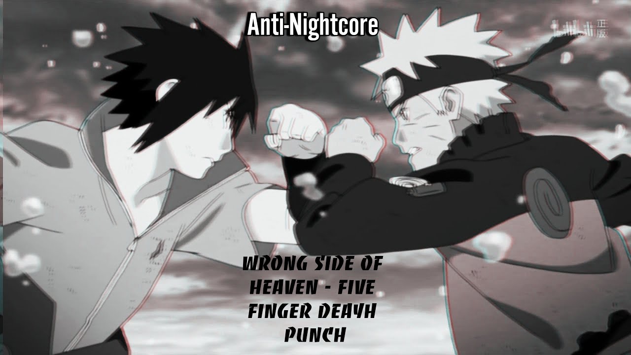 Anti Nightcore - Wrong Side of Heaven (Five Finger Death Punch) Naruto vs Sasuke