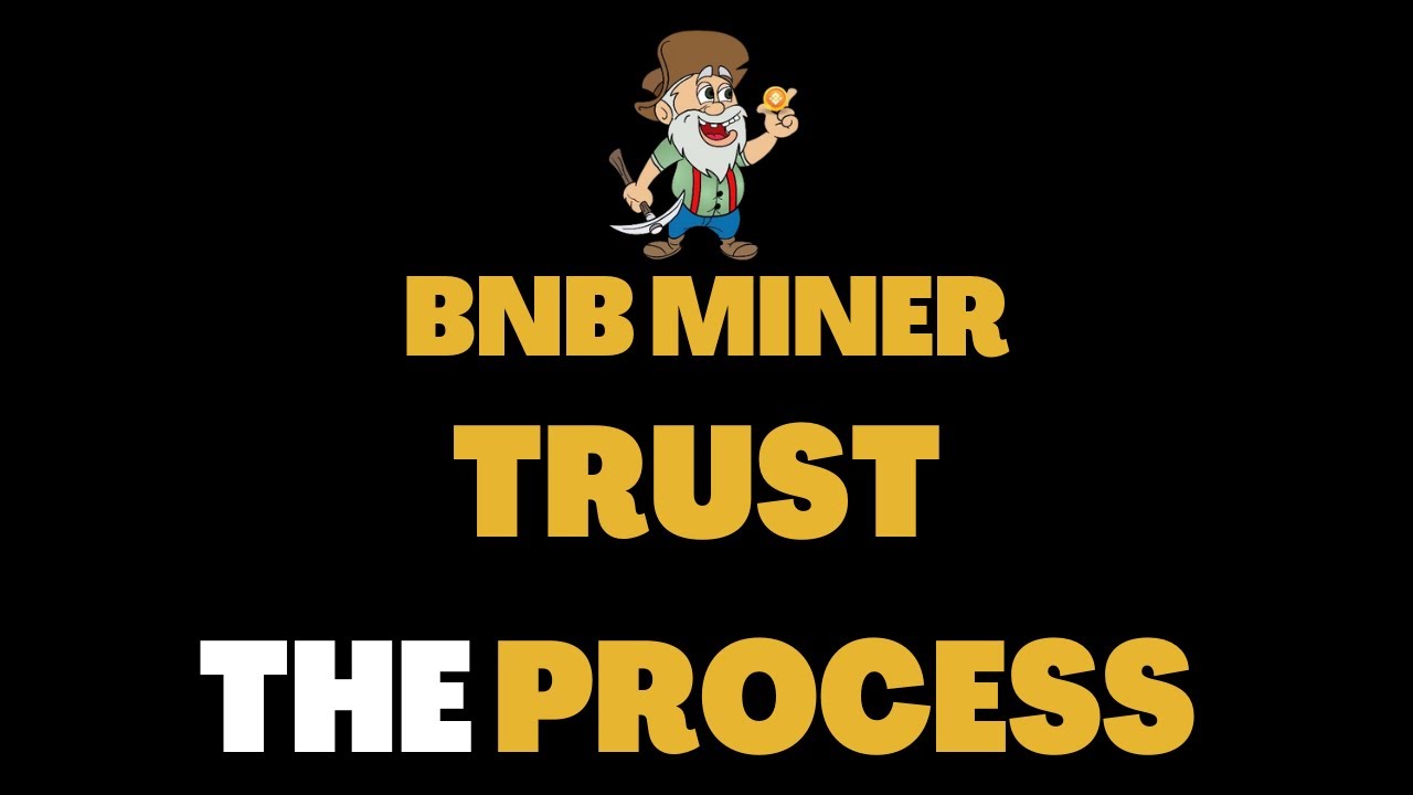 BNB MINER - TRUST THE PROCESS | CRYPTO DEFI 2023
