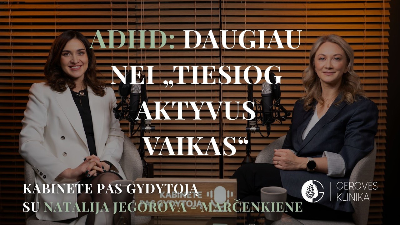 Kas yra ADHD ir kaip jis atrodo kasdienybėje?