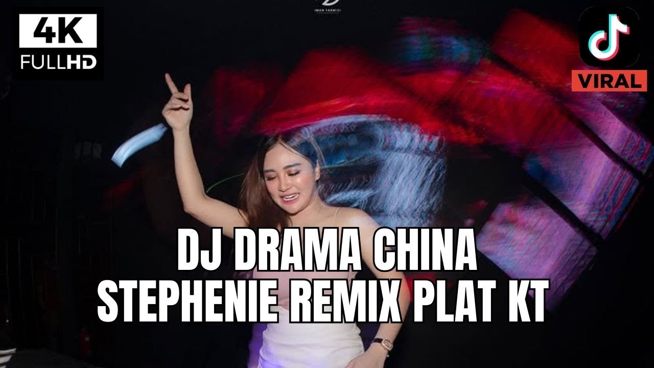 DJ DRAMA CHINA X STEPHENIE REMIX TIK TOK VIRAL TERBARU 2026