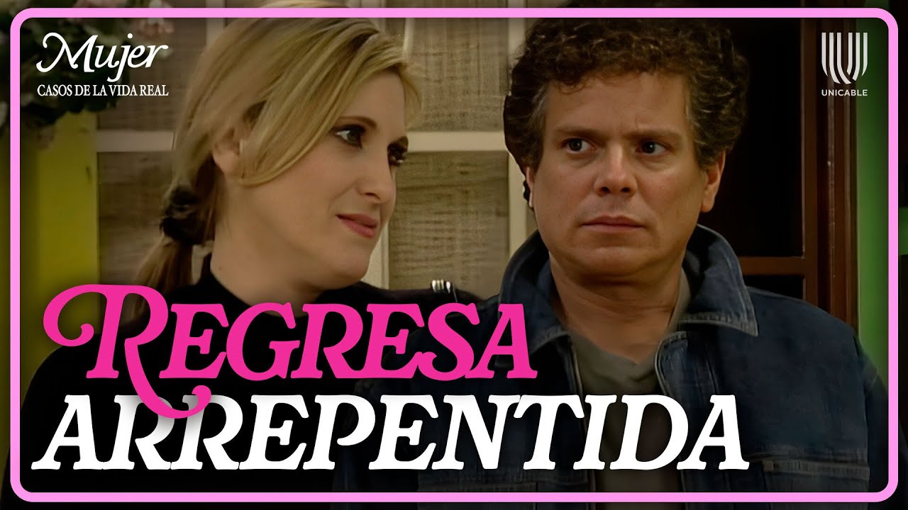Mujer, casos de la vida real 3/3: Celia regresa arrepentida y le pide perdón a Juan | Malos ratos