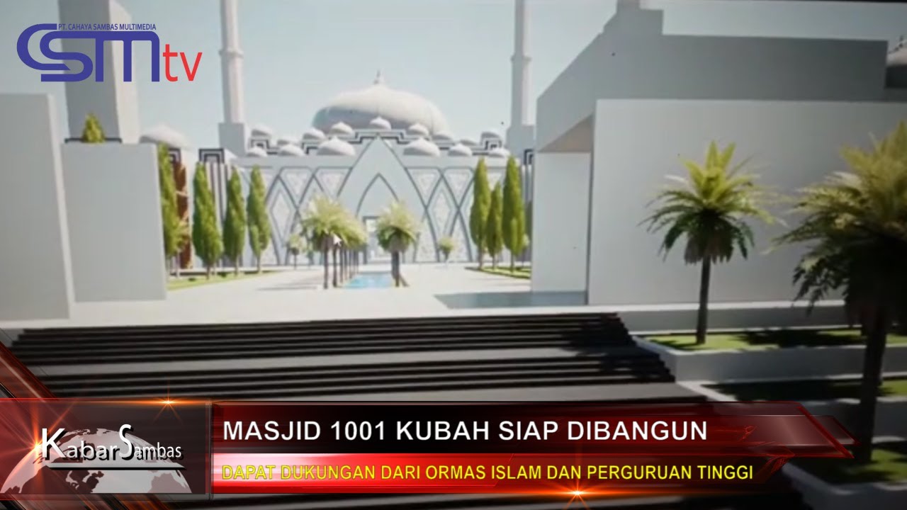 CSMTV Sambas #MASJID 1001 KUBAH SIAP DIBANGUN