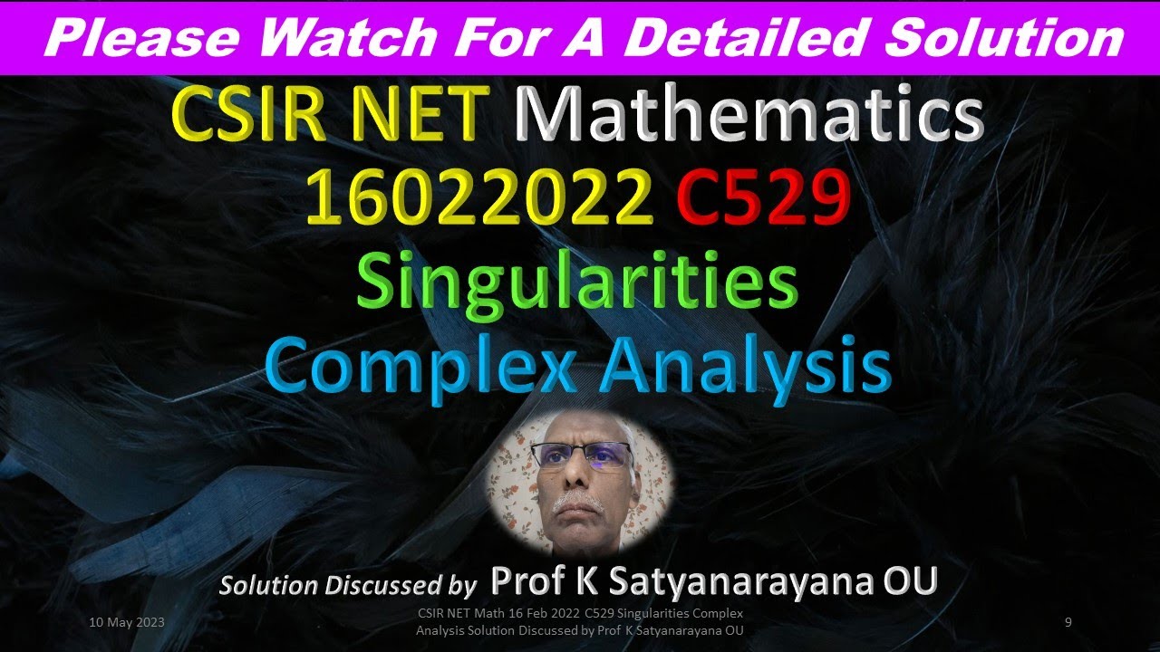 CSIR NET Math 16 Feb 2022 C529 Singularities C Analysis Soln Discussed by Prof K Satyanarayana OU