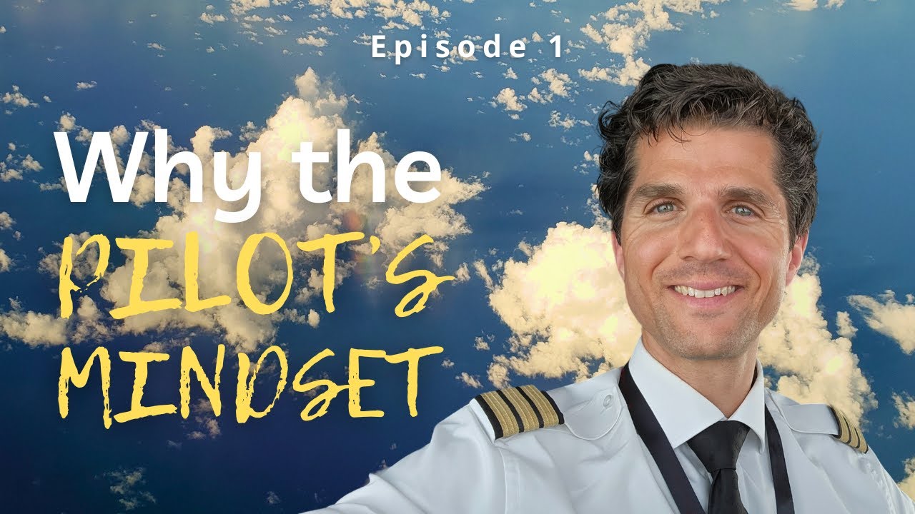 Applying the Pilot Mindset to your Life for Personal Growth | Episode 1
