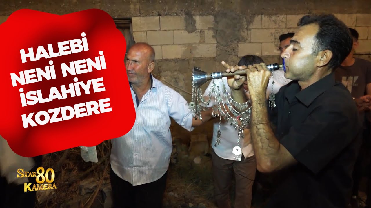 HALEBİ -ZURNA -NENİ NENİ İSLAHİYE KOZDERE
