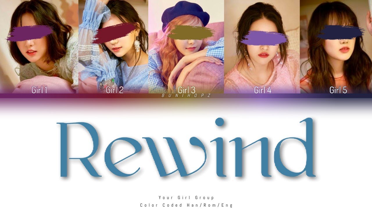 Your Girl Group || 5 Members || Rewind [Twice] [Color Coded Lyrics Han|Rom|Eng]