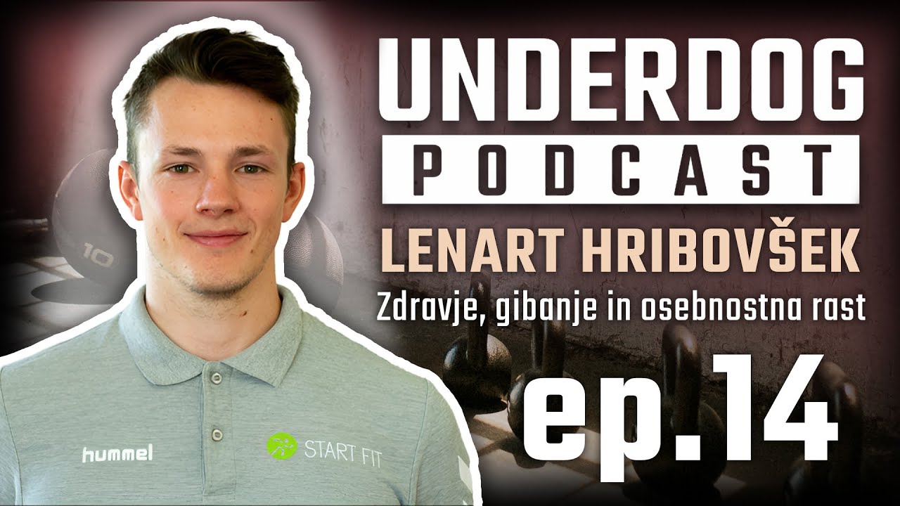 Zdravje, gibanje in osebnostna rast za boljše počutje - Lenart Hribovšek⎜Underdog podcast #14