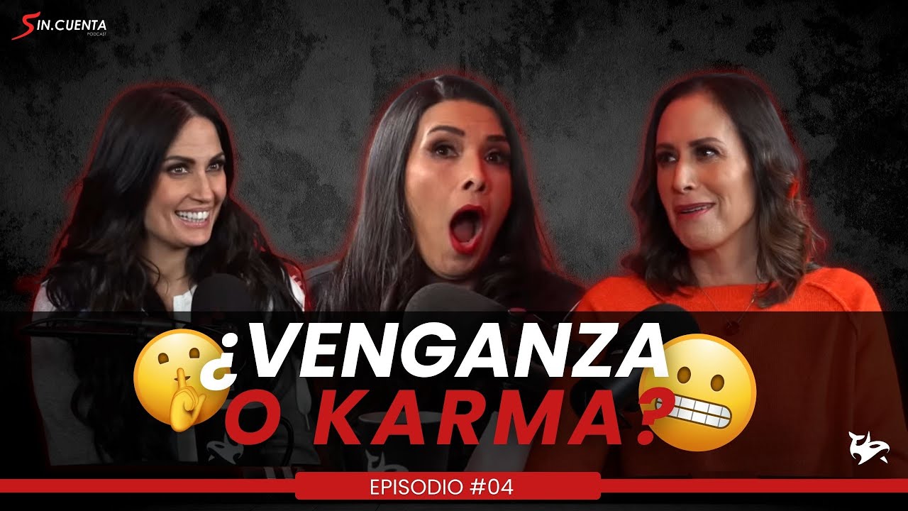 ¿Venganza o Karma?: Todo cae por su propio peso (y a veces empujamos tantito) l #04