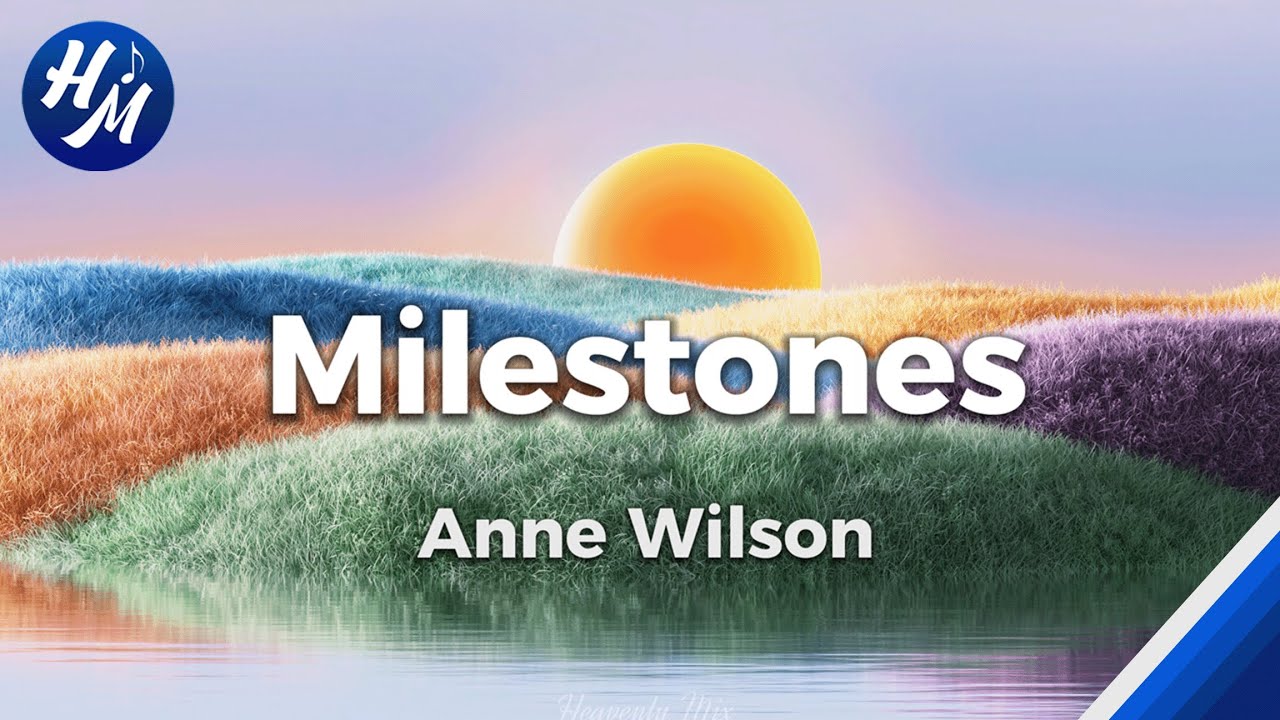 Milestones Lyrics by Anne Wilson
