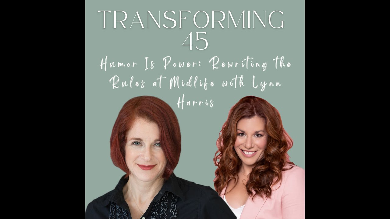 Humor Is Power: Rewriting the Rules at Midlife with Lynn Harris