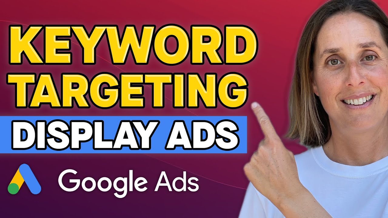 Keyword Targeting on Display Ads: How to Create & Optimize Keyword Display Campaigns